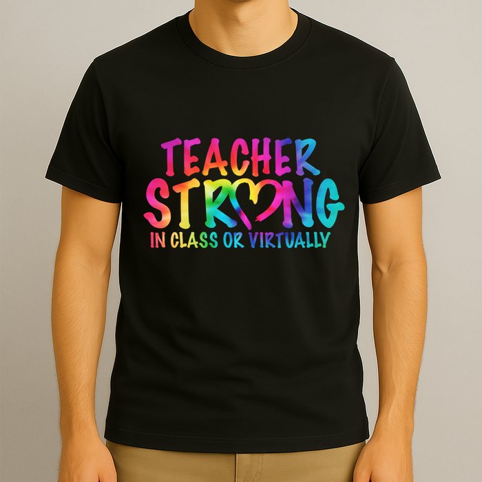 Teacher Strong In Class Or Virtually T-Shirt