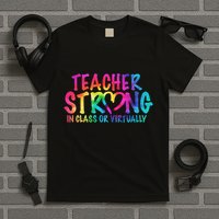 Teacher Strong In Class Or Virtually T-Shirt