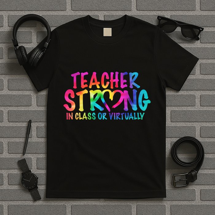 Teacher Strong In Class Or Virtually T-Shirt