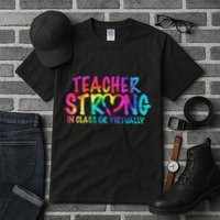 Teacher Strong In Class Or Virtually Tall T-Shirt