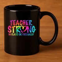 Teacher Strong In Class Or Virtually 11oz C Handle Ceramic Mug