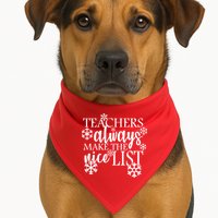 Teachers Always Make The Nice List USA-Made Doggie Bandana