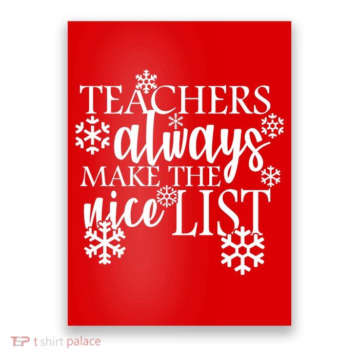 Teachers Always Make The Nice List Poster