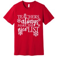 Teachers Always Make The Nice List Premium T-Shirt