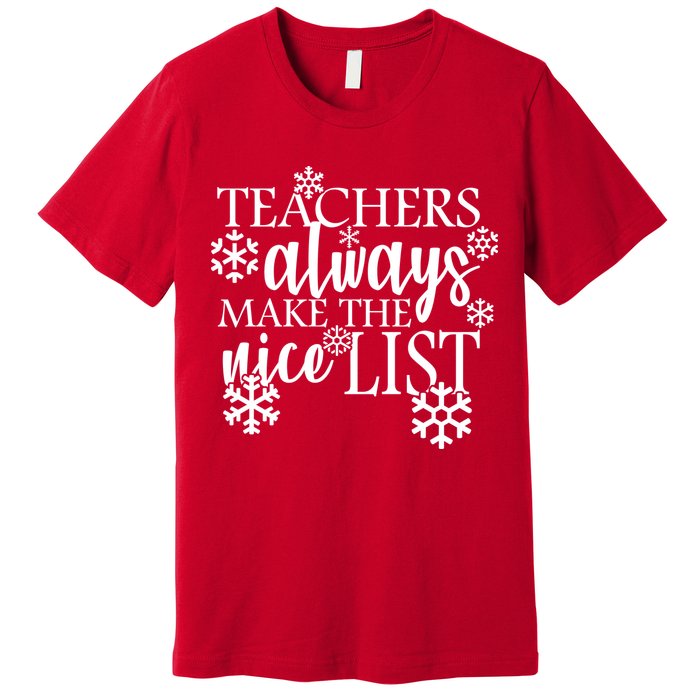 Teachers Always Make The Nice List Premium T-Shirt