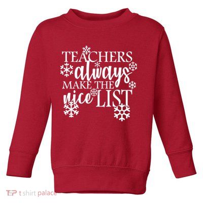 Teachers Always Make The Nice List Toddler Sweatshirt