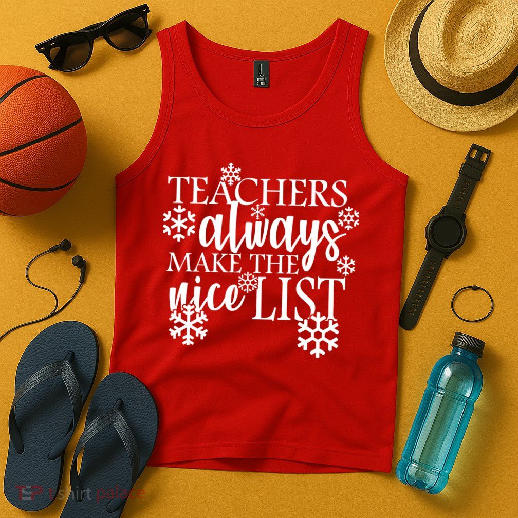 Teachers Always Make The Nice List Tank Top