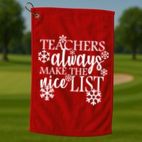 Teachers Always Make The Nice List Golf Towel