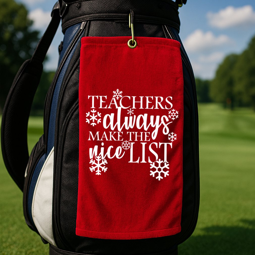 Teachers Always Make The Nice List Golf Towel
