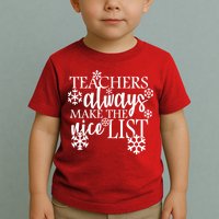 Teachers Always Make The Nice List Toddler T-Shirt