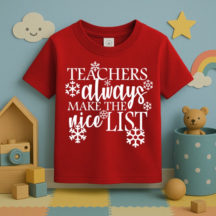 Teachers Always Make The Nice List Toddler T-Shirt