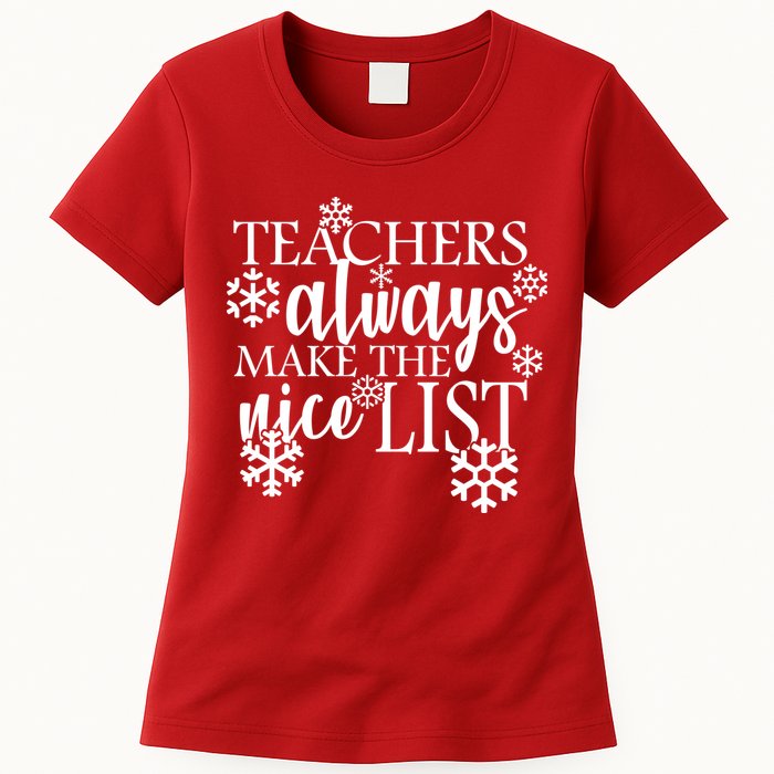 Teachers Always Make The Nice List Womens T-Shirt