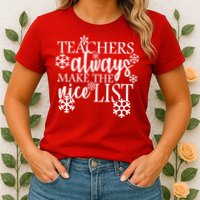 Teachers Always Make The Nice List Womens T-Shirt