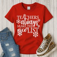 Teachers Always Make The Nice List Womens T-Shirt