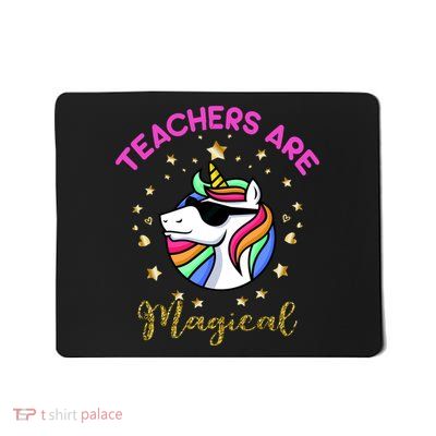Teachers are Magical Funny Unicorn Mousepad