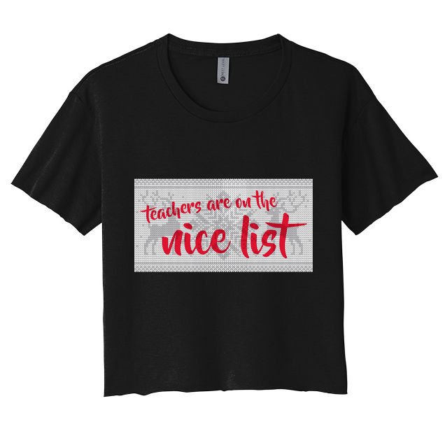 Teachers Are On The Nice List Christmas Crop Top