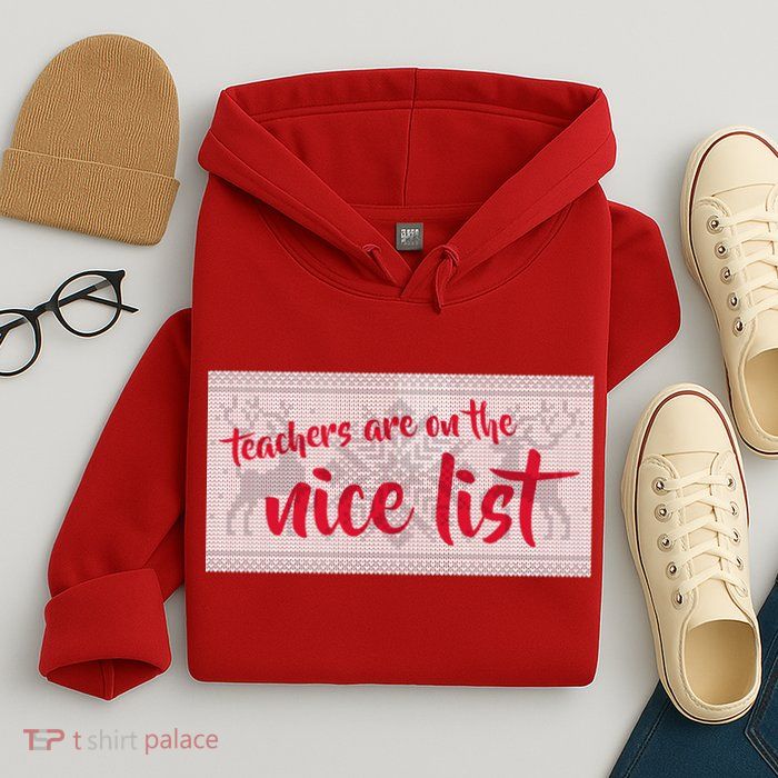 Teachers Are On The Nice List Christmas Hoodie