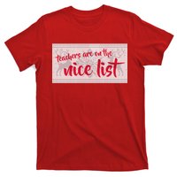 Teachers Are On The Nice List Christmas T-Shirt