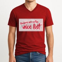 Teachers Are On The Nice List Christmas V-Neck T-Shirt