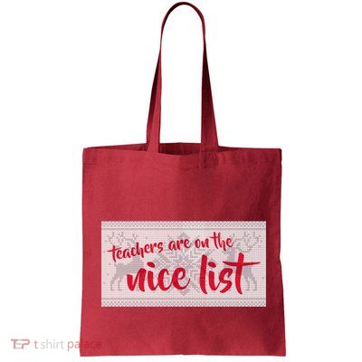 Teachers Are On The Nice List Christmas Bag