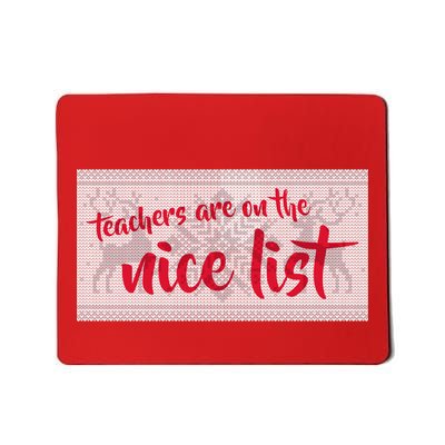 Teachers Are On The Nice List Christmas Mousepad