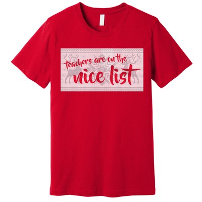 Teachers Are On The Nice List Christmas Premium T-Shirt