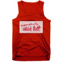Teachers Are On The Nice List Christmas Tank Top