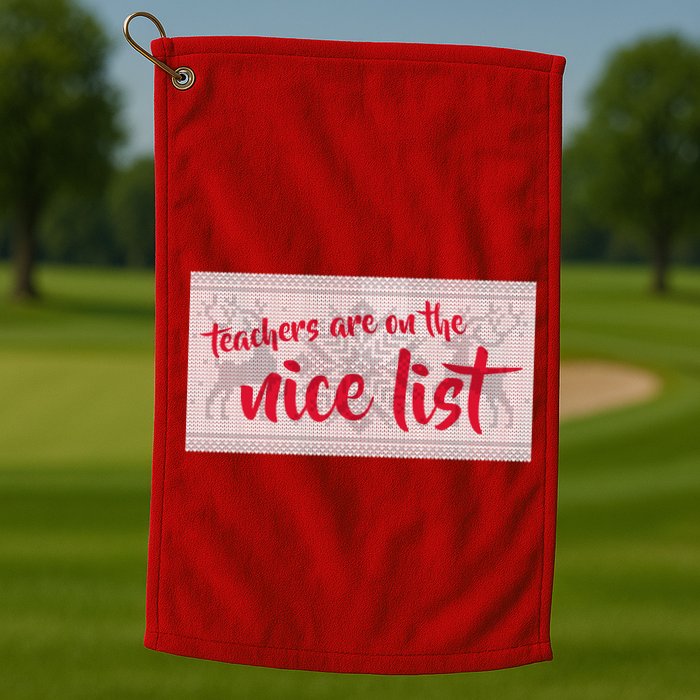 Teachers Are On The Nice List Christmas Golf Towel