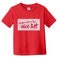 Teachers Are On The Nice List Christmas Toddler T-Shirt