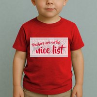 Teachers Are On The Nice List Christmas Toddler T-Shirt