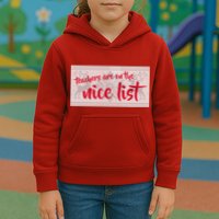 Teachers Are On The Nice List Christmas Kids Hoodie