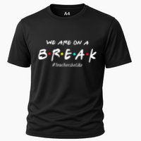 Teachers Be Like We Are On A Break Performance Shirt