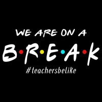 Teachers Be Like We Are On A Break Performance Shirt