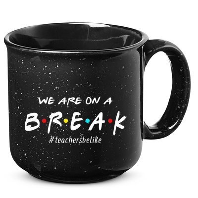 Teachers Be Like We Are On A Break 15oz Campfire Ceramic Mug