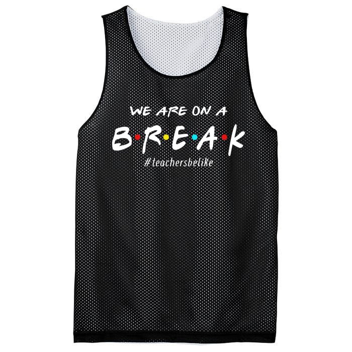 Teachers Be Like We Are On A Break Mesh Reversible Basketball Jersey Tank