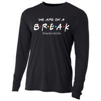 Teachers Be Like We Are On A Break Cooling Performance Long Sleeve Crew