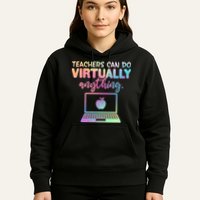 Teachers Can Do Virtually Anything Hoodie