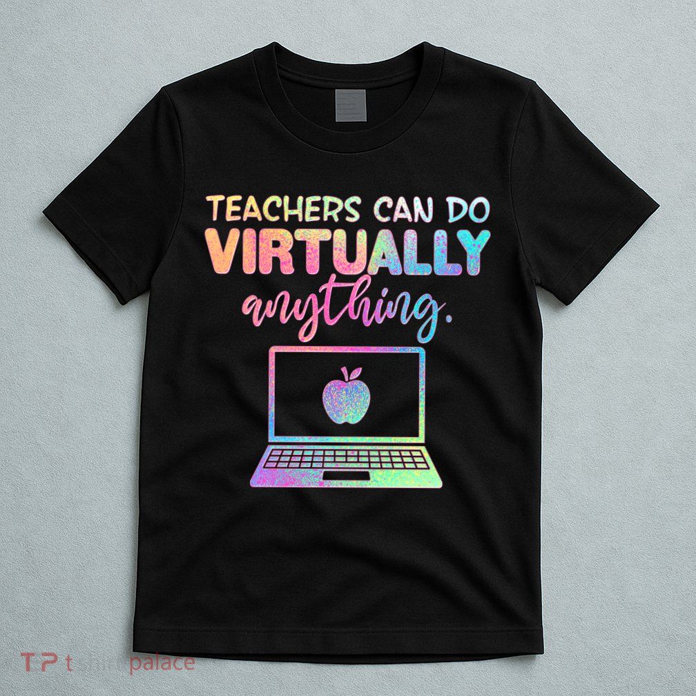 Teachers Can Do Virtually Anything T-Shirt