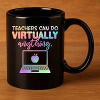 Teachers Can Do Virtually Anything 11oz C Handle Ceramic Mug