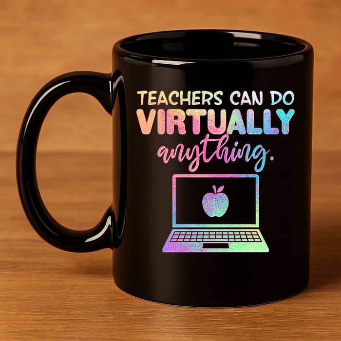 Teachers Can Do Virtually Anything 11oz C Handle Ceramic Mug