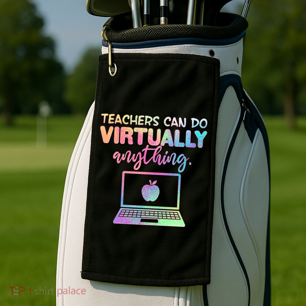 Teachers Can Do Virtually Anything Golf Towel
