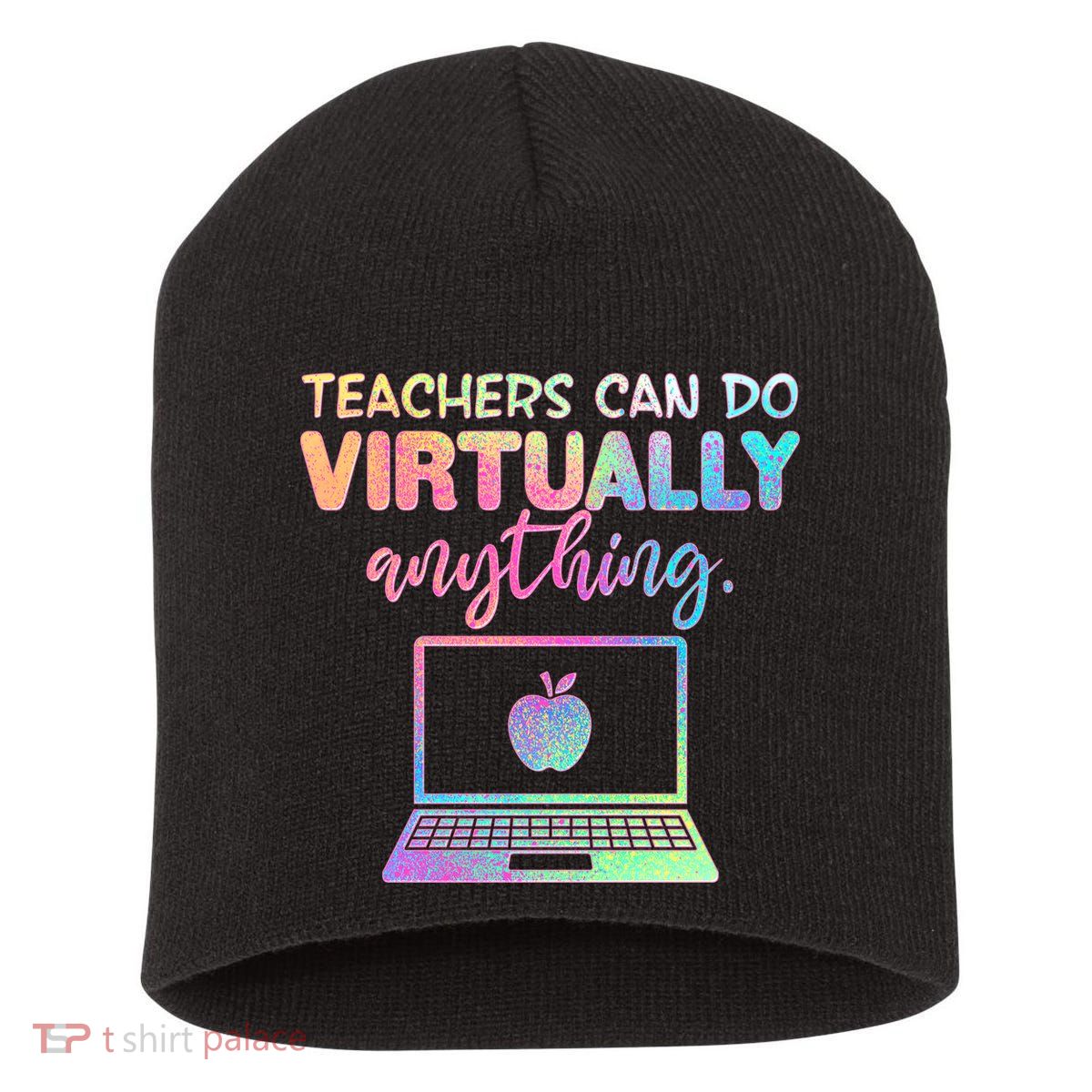 Teachers Can Do Virtually Anything Short Acrylic Beanie