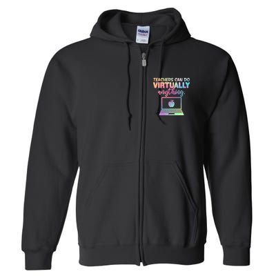 Teachers Can Do Virtually Anything Full Zip Hoodie