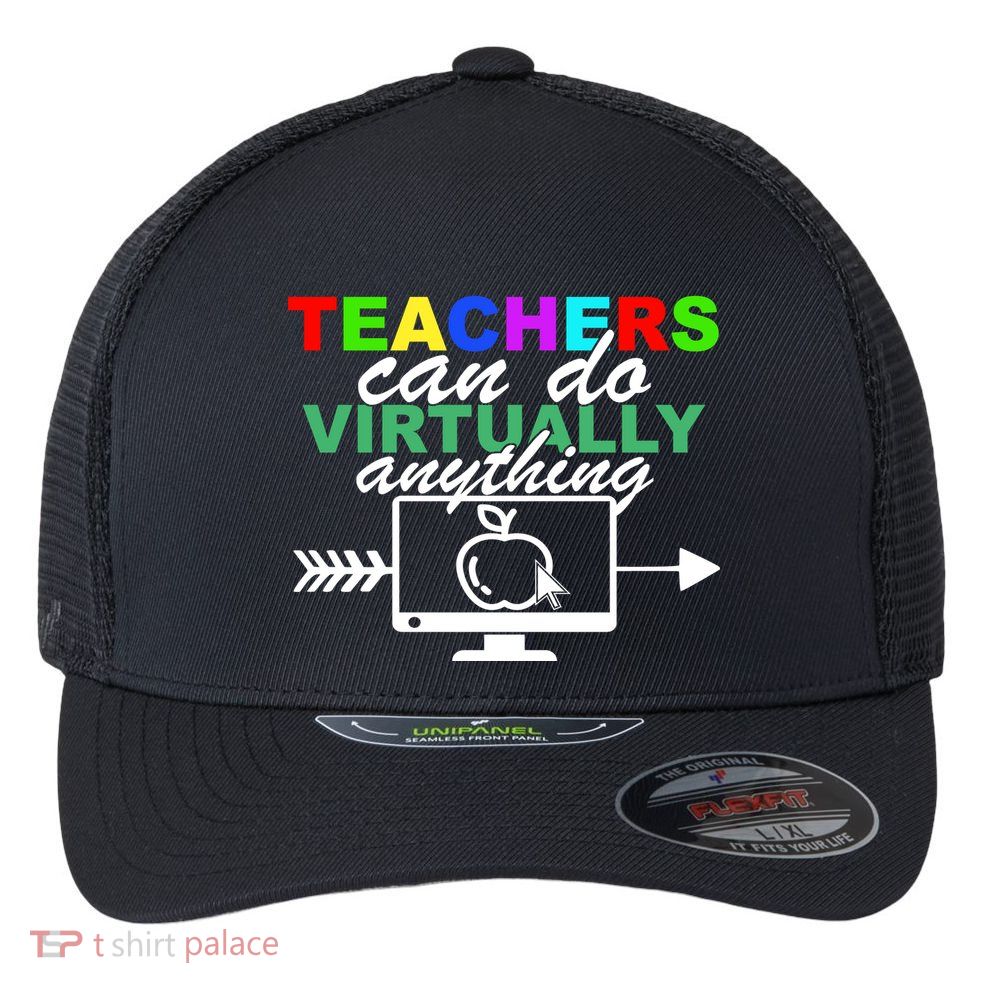 Teachers Can Do Virtually Anything Funny School Flexfit Unipanel Trucker Cap