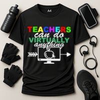Teachers Can Do Virtually Anything Funny School Performance Shirt