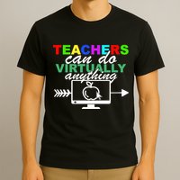 Teachers Can Do Virtually Anything Funny School T-Shirt