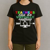 Teachers Can Do Virtually Anything Funny School T-Shirt