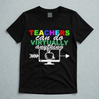 Teachers Can Do Virtually Anything Funny School T-Shirt