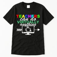 Teachers Can Do Virtually Anything Funny School Tall T-Shirt