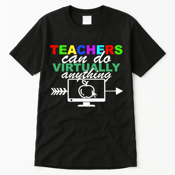 Teachers Can Do Virtually Anything Funny School Tall T-Shirt